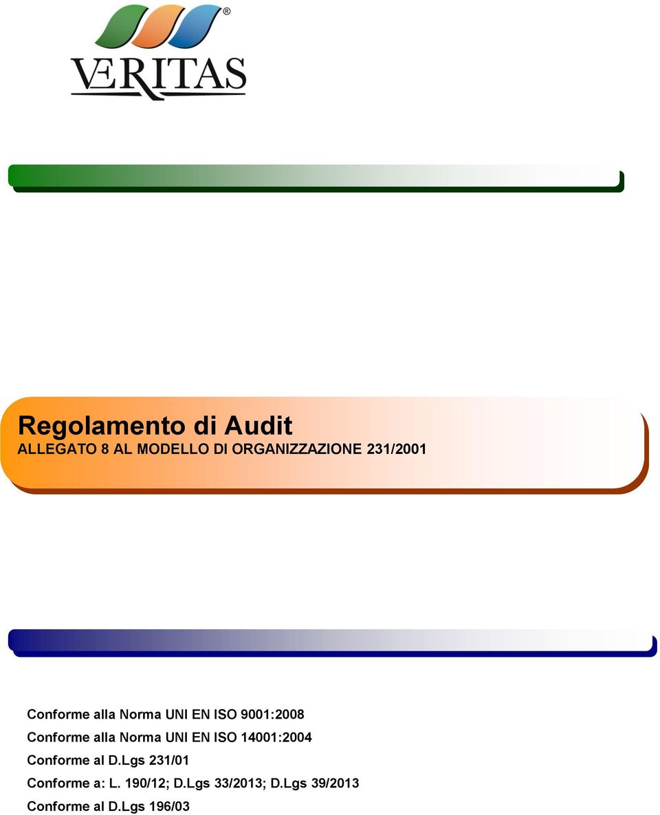 ISO 14001:2004 Conforme al D.Lgs 231/01 Conforme a: L.