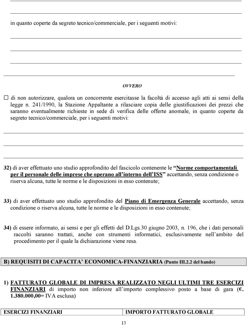 tecnico/commerciale, per i seguenti motivi: 32) di aver effettuato uno studio approfondito del fascicolo contenente le Norme comportamentali per il personale delle imprese che operano all interno