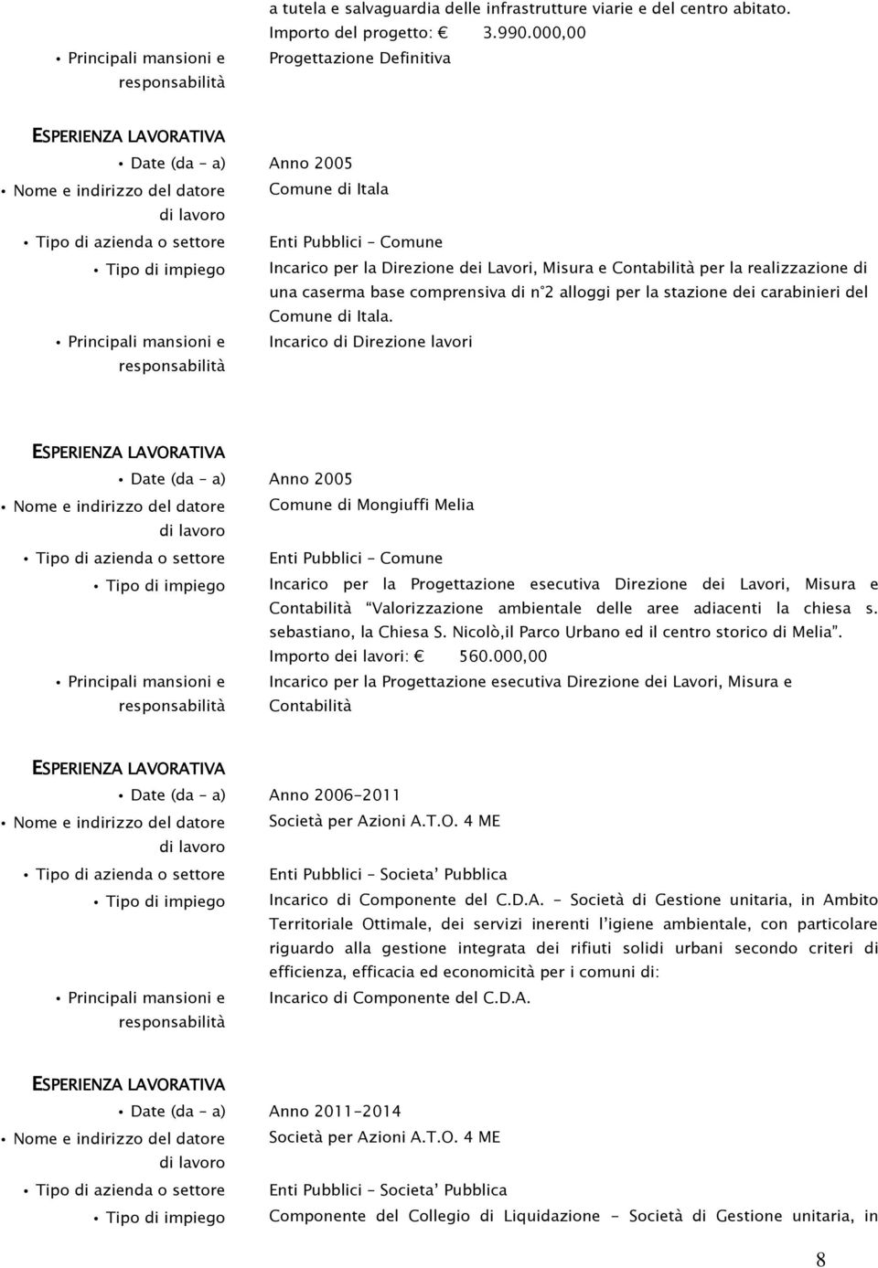 una caserma base comprensiva di n 2 alloggi per la stazione dei carabinieri del Comune di Itala.