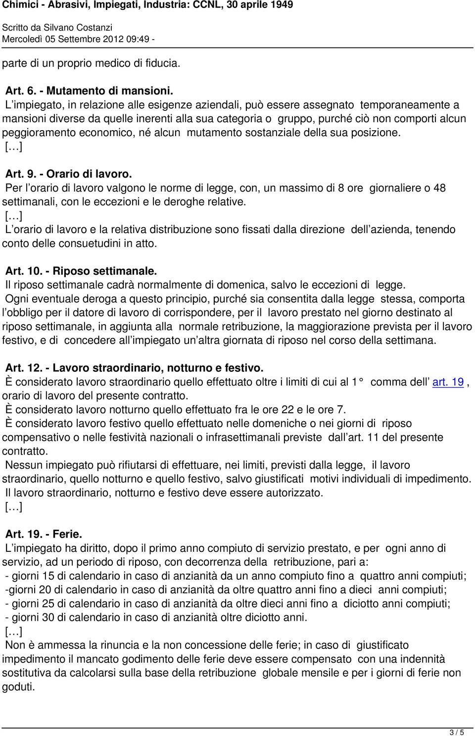 economico, né alcun mutamento sostanziale della sua posizione. Art. 9. - Orario di lavoro.