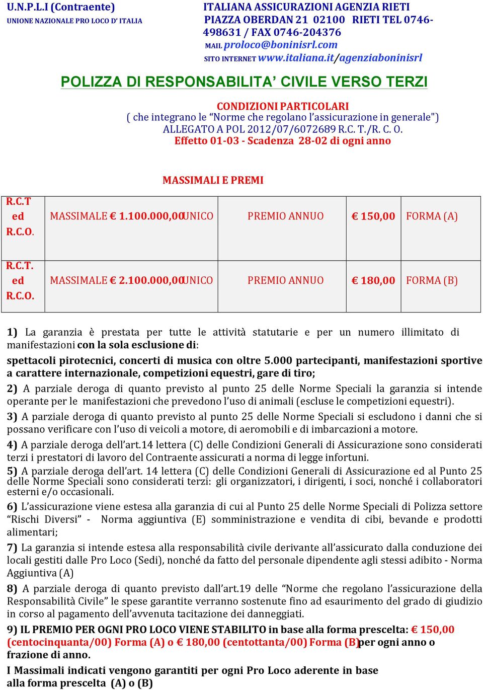 it/agenziaboninisrl POLIZZA DI RESPONSABILITA CIVILE VERSO TERZI CONDIZIONI PARTICOLARI ( che integrano le Norme che regolano l assicurazione in generale") ALLEGATO A POL 2012/07/6072689 R.C. T./R. C. O.