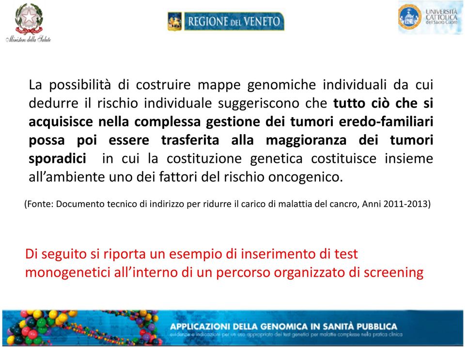 costituisce insieme all ambiente uno dei fattori del rischio oncogenico.