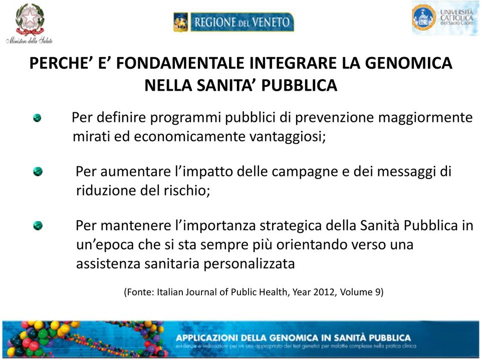 riduzione del rischio; Per mantenere l importanza strategica della Sanità Pubblica in un epoca che si sta sempre