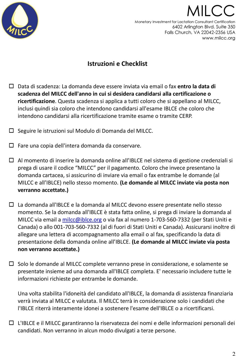 Questa scadenza si applica a tutti coloro che si appellano al MILCC, inclusi quindi sia coloro che intendono candidarsi all'esame IBLCE che coloro che intendono candidarsi alla ricertificazione