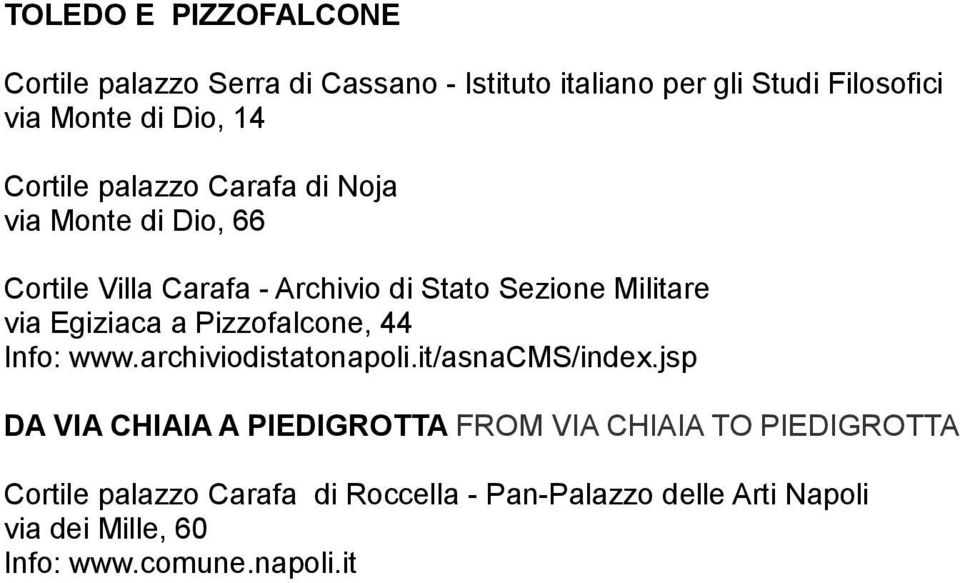 Militare via Egiziaca a Pizzofalcone, 44 Info: www.archiviodistatonapoli.it/asnacms/index.