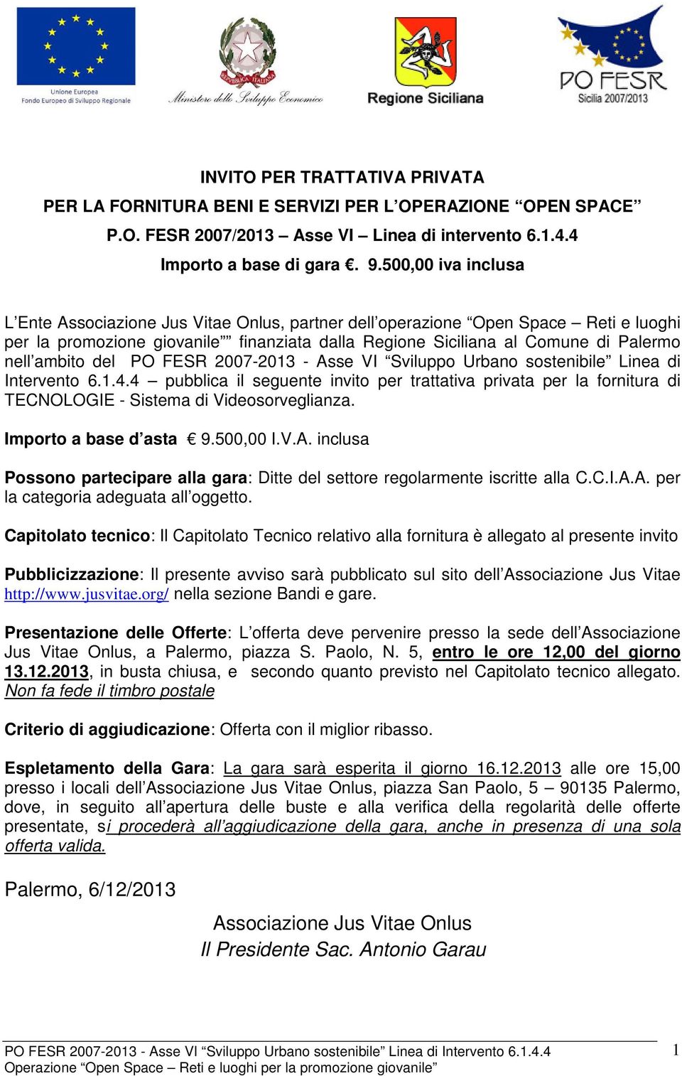 ambito del PO FESR 2007-2013 - Asse VI Sviluppo Urbano sostenibile Linea di Intervento 6.1.4.