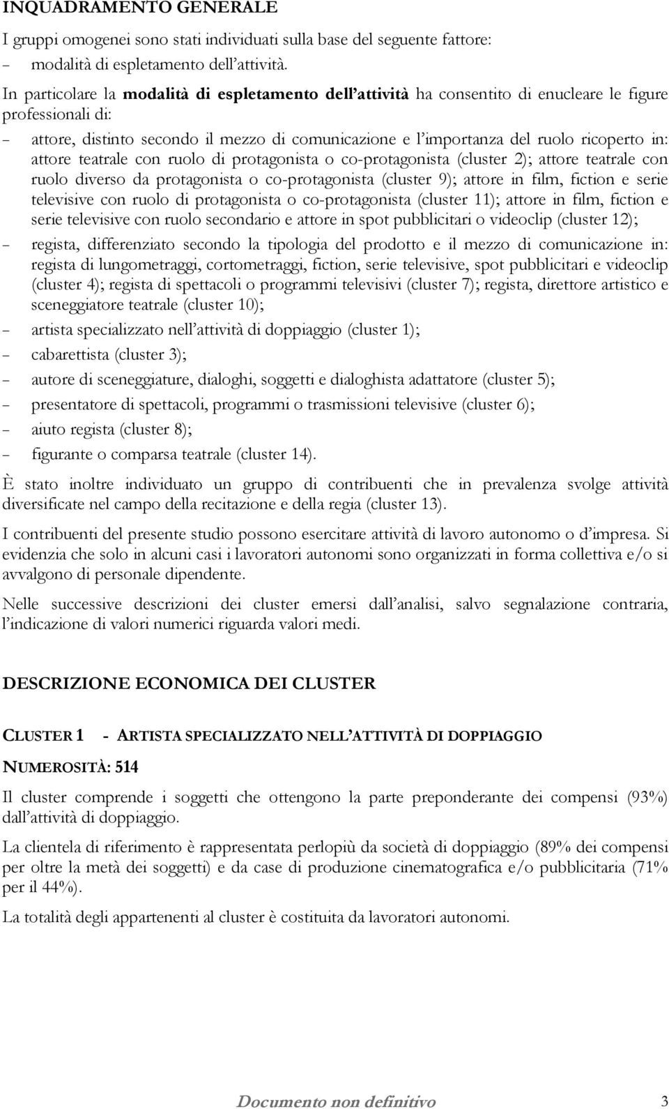 in: attore teatrale con ruolo di protagonista o co-protagonista (cluster 2); attore teatrale con ruolo diverso da protagonista o co-protagonista (cluster 9); attore in film, fiction e serie