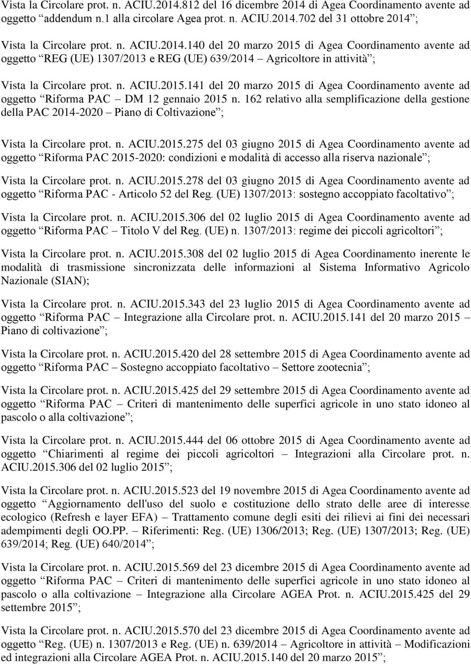 162 relativo alla semplificazione della gestione della PAC 2014-2020 Piano di Coltivazione ; Vista la Circolare prot. n. ACIU.2015.