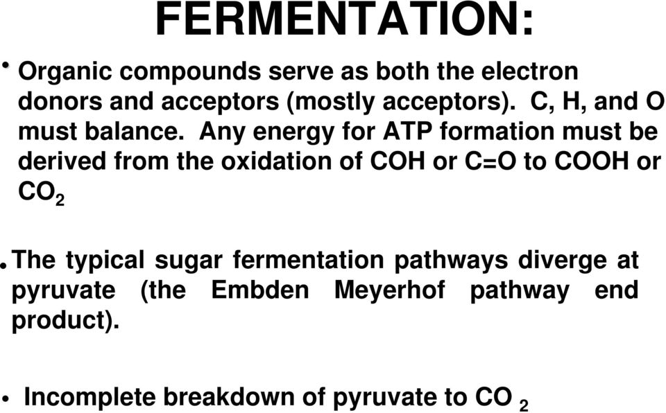 Any energy for ATP formation must be derived from the oxidation of COH or C=O to COOH or