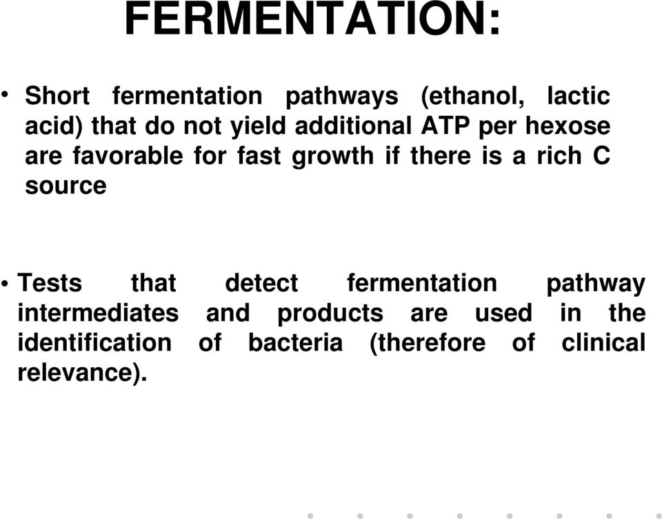 rich C source Tests that detect fermentation pathway intermediates and