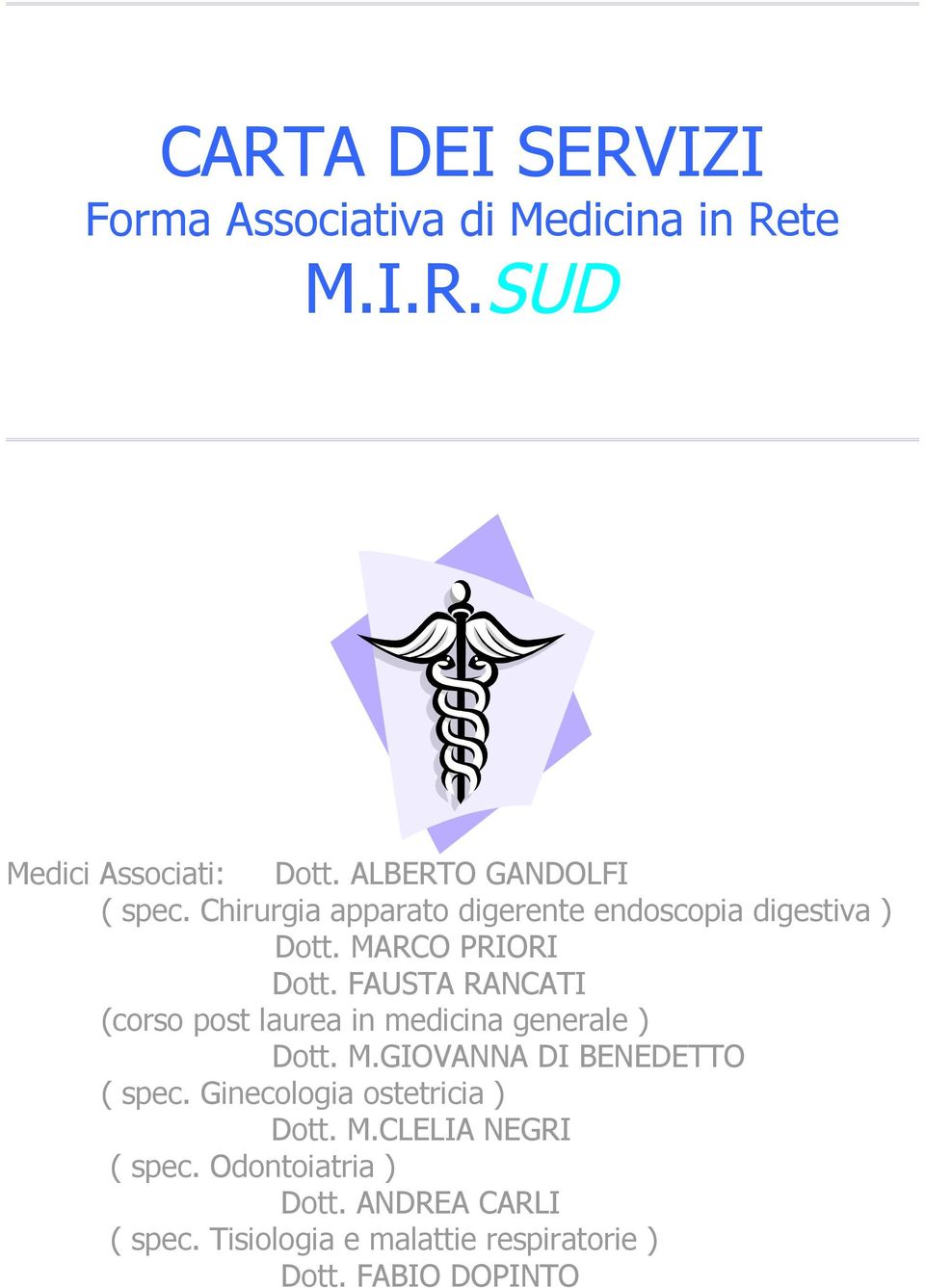 FAUSTA RANCATI (corso post laurea in medicina generale ) Dott. M.GIOVANNA DI BENEDETTO ( spec.