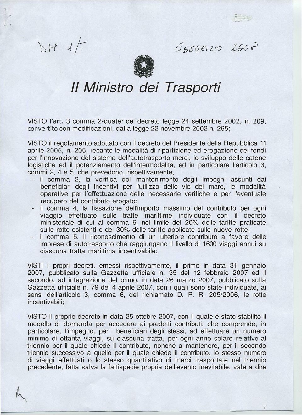 205, recante le modalità di ripartizione ed erogazione dei fondi per l'innovazione del sistema dell'autotrasporto merci, lo sviluppo delle catene logistiche ed il potenziamento dell'intermodalità, ed