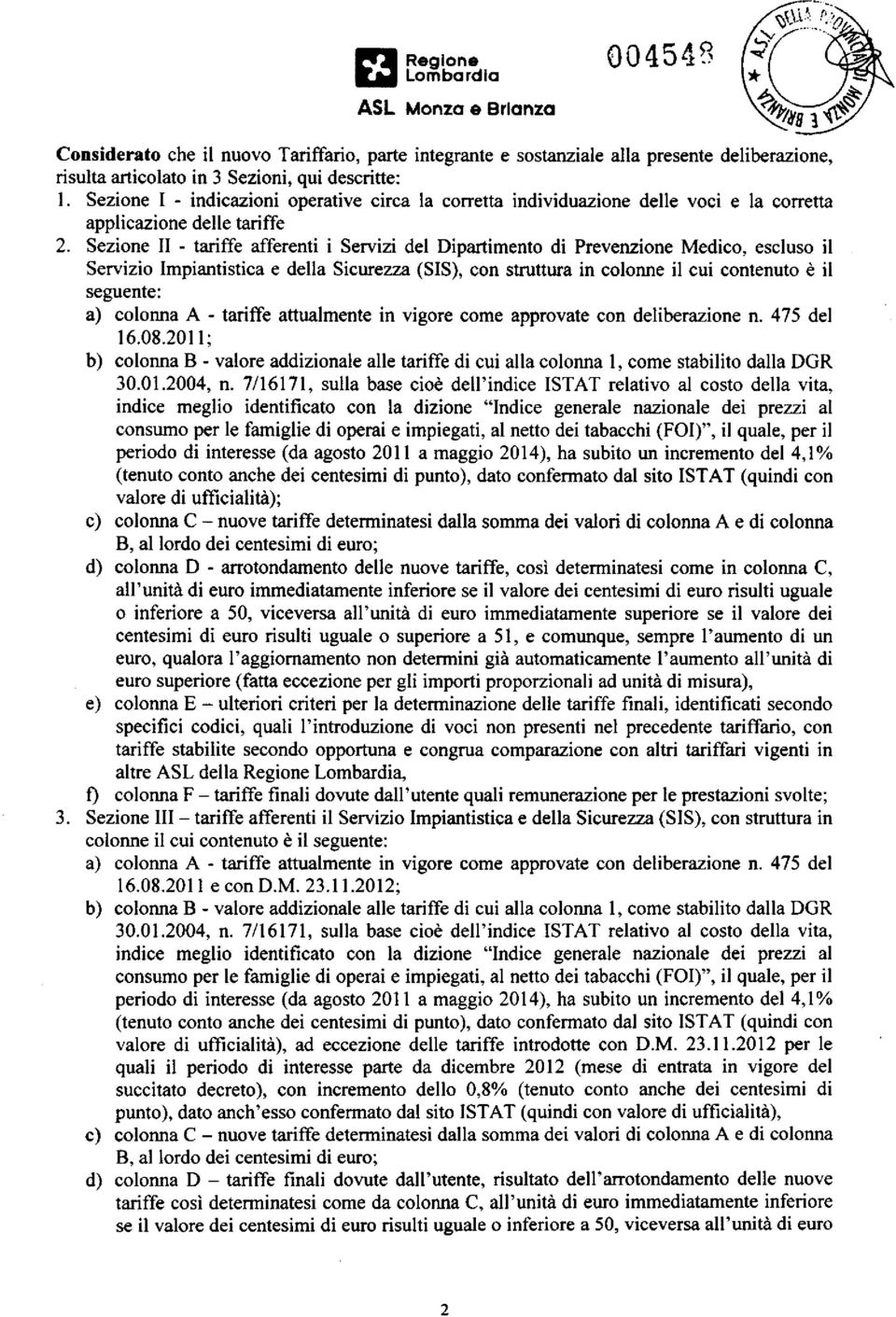 Sezione II - tariffe afferenti i Servizi del Dipartimento di Prevenzione Medico, escluso il Servizio Impiantistica e della Sicurezza (SIS), con struttura in colonne il cui contenuto è il seguente: a)