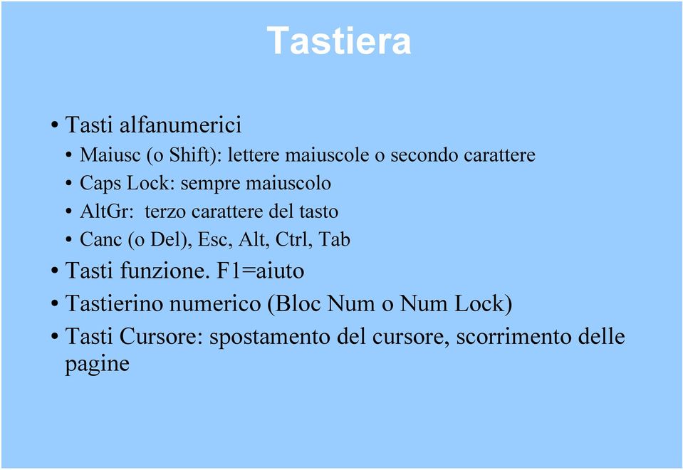 (o Del), Esc, Alt, Ctrl, Tab Tasti funzione.