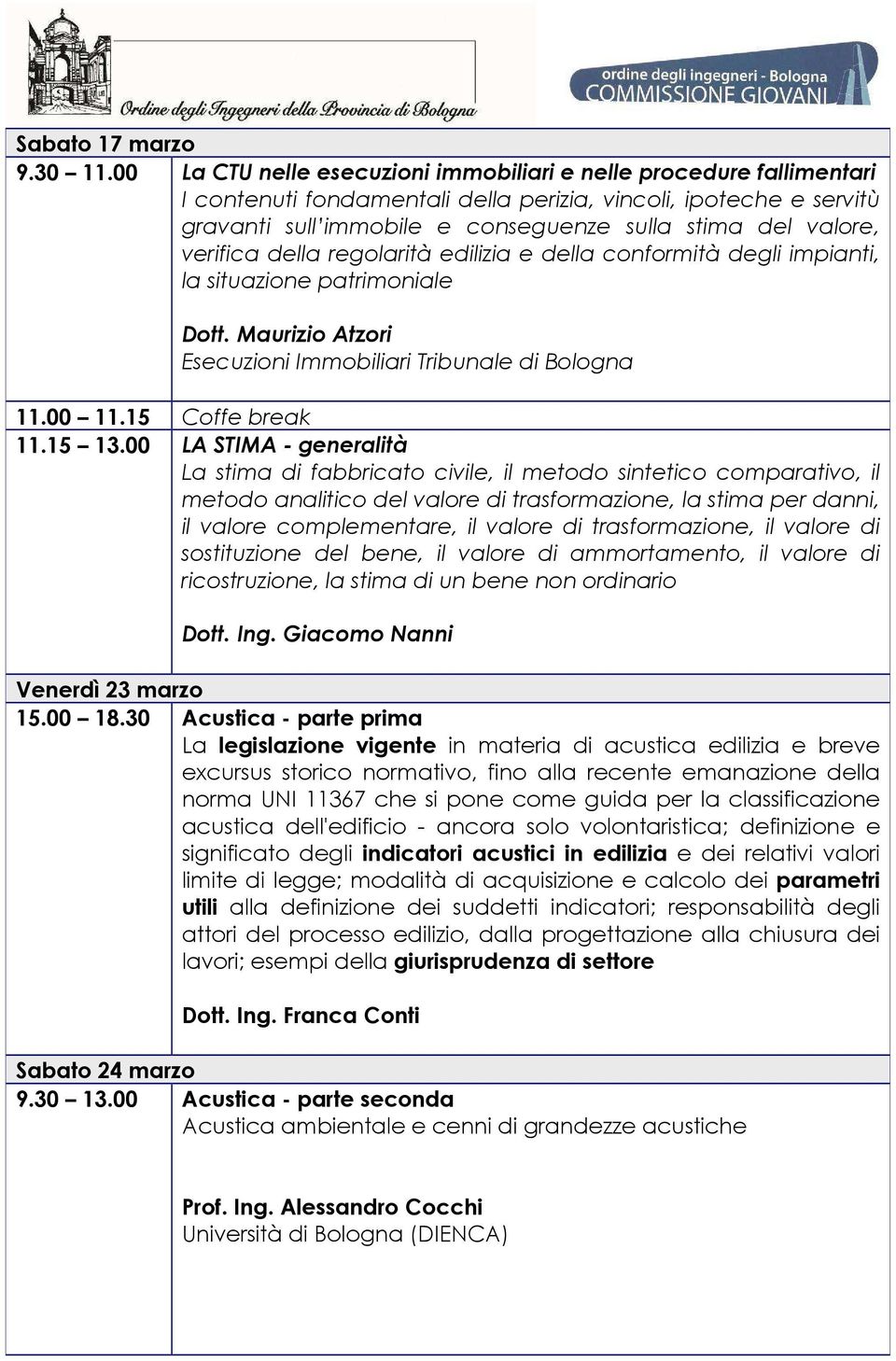 verifica della regolarità edilizia e della conformità degli impianti, la situazione patrimoniale Dott. Maurizio Atzori Esecuzioni Immobiliari Tribunale di Bologna 11.15 13.