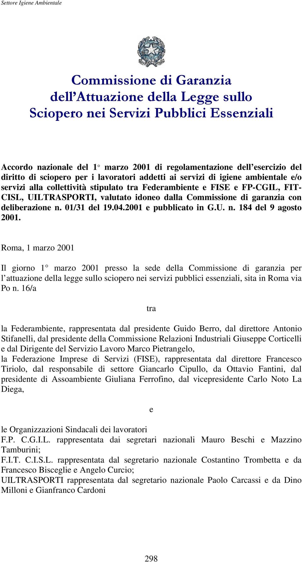 con deliberazione n. 01/31 del 19.04.2001 e pubblicato in G.U. n. 184 del 9 agosto 2001.