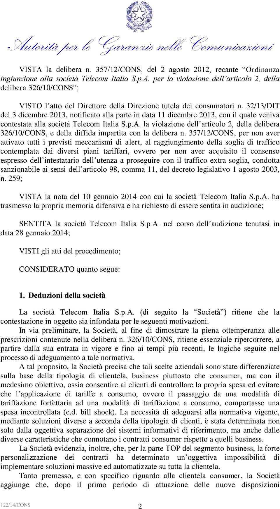 la violazione dell articolo 2, della delibera 326/10/CONS, e della diffida impartita con la delibera n.