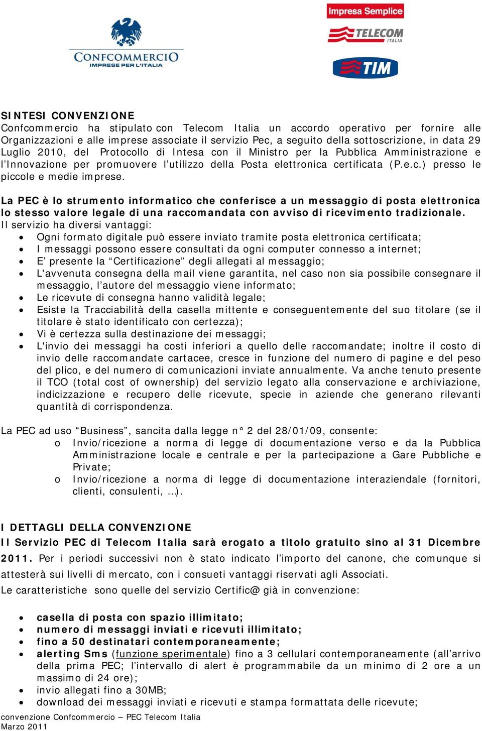 La PEC è lo strumento informatico che conferisce a un messaggio di posta elettronica lo stesso valore legale di una raccomandata con avviso di ricevimento tradizionale.