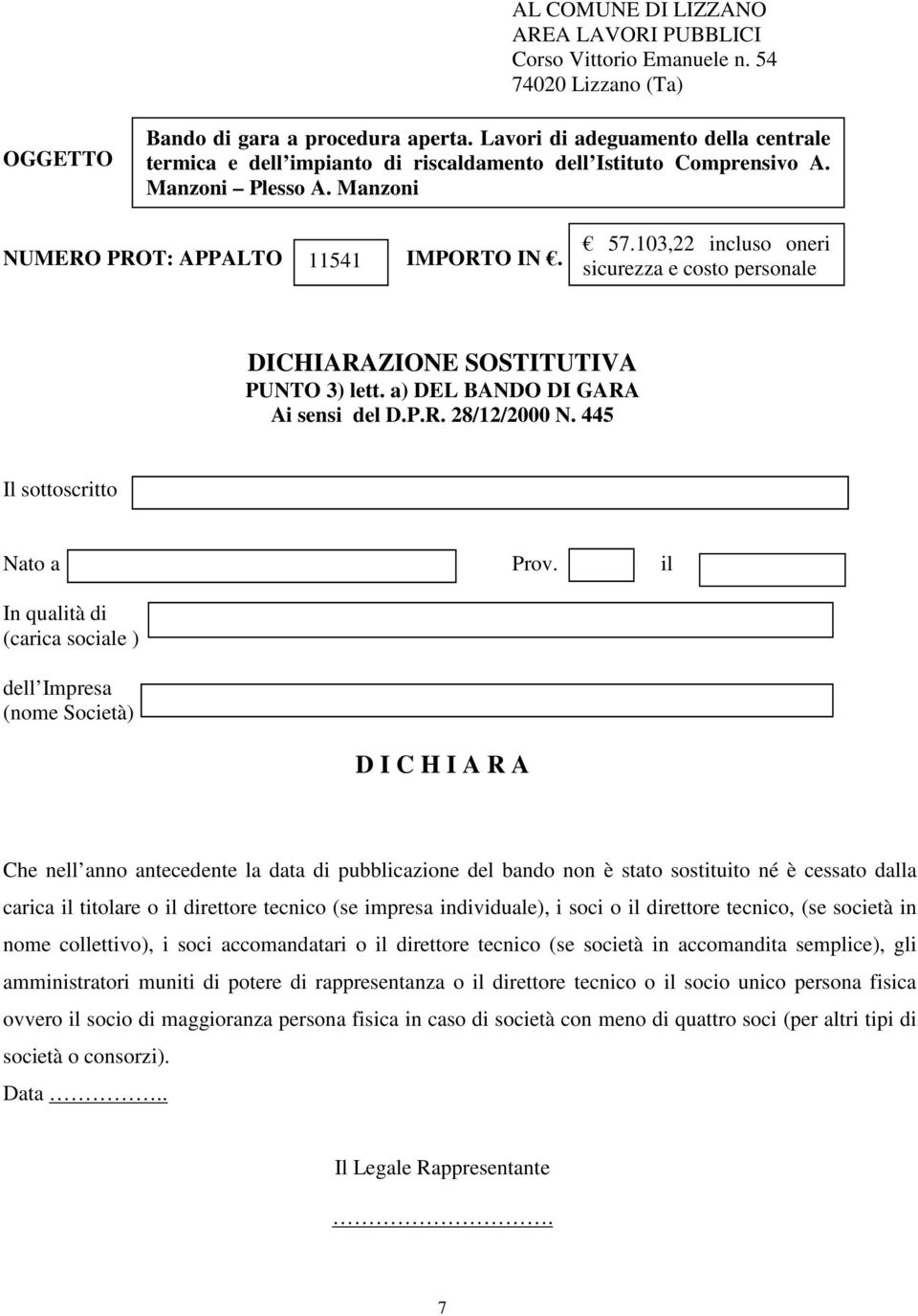 titolare o il direttore tecnico (se impresa individuale), i soci o il direttore tecnico, (se società in nome collettivo), i soci accomandatari o il direttore tecnico (se società in accomandita