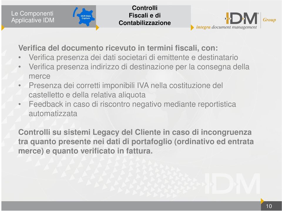 costituzione del castelletto e della relativa aliquota Feedback in caso di riscontro negativo mediante reportistica automatizzata Controlli su