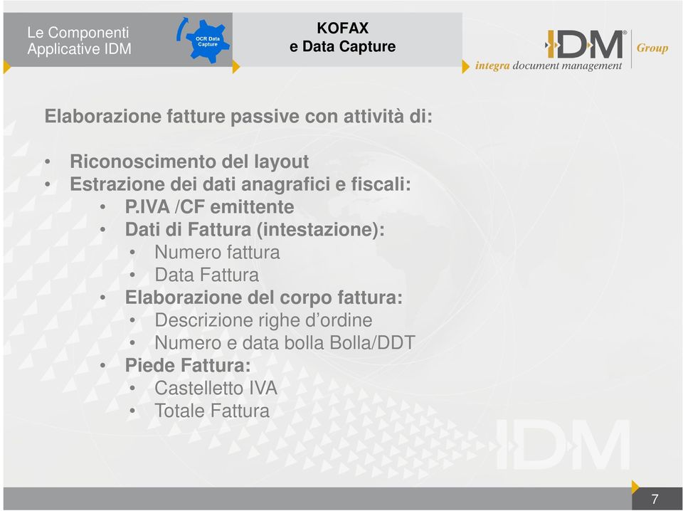 IVA /CF emittente Dati di Fattura (intestazione): Numero fattura Data Fattura