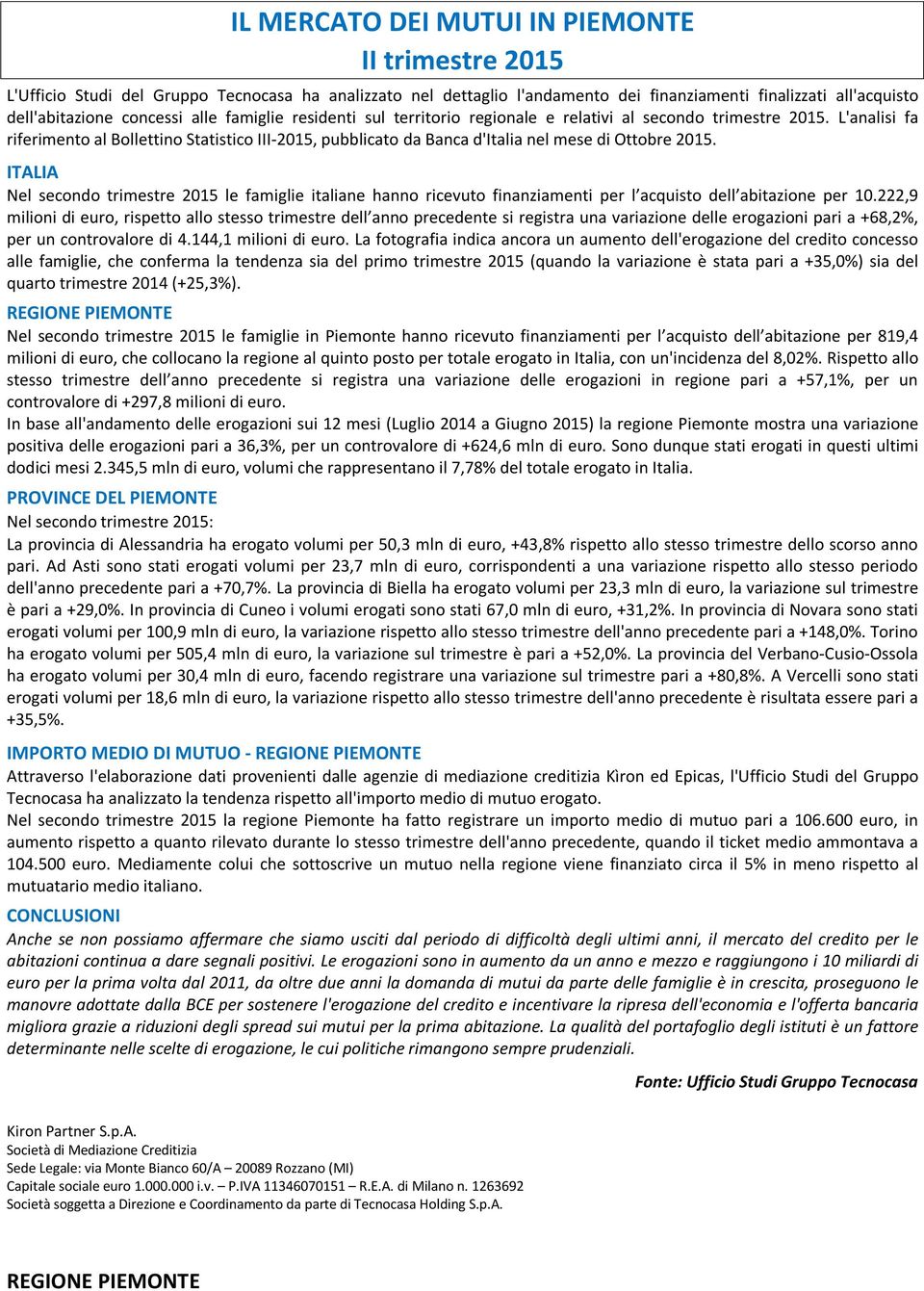 L'analisi fa riferimento al Bollettino Statistico III-2015, pubblicato da Banca d'italia nel mese di Ottobre 2015.