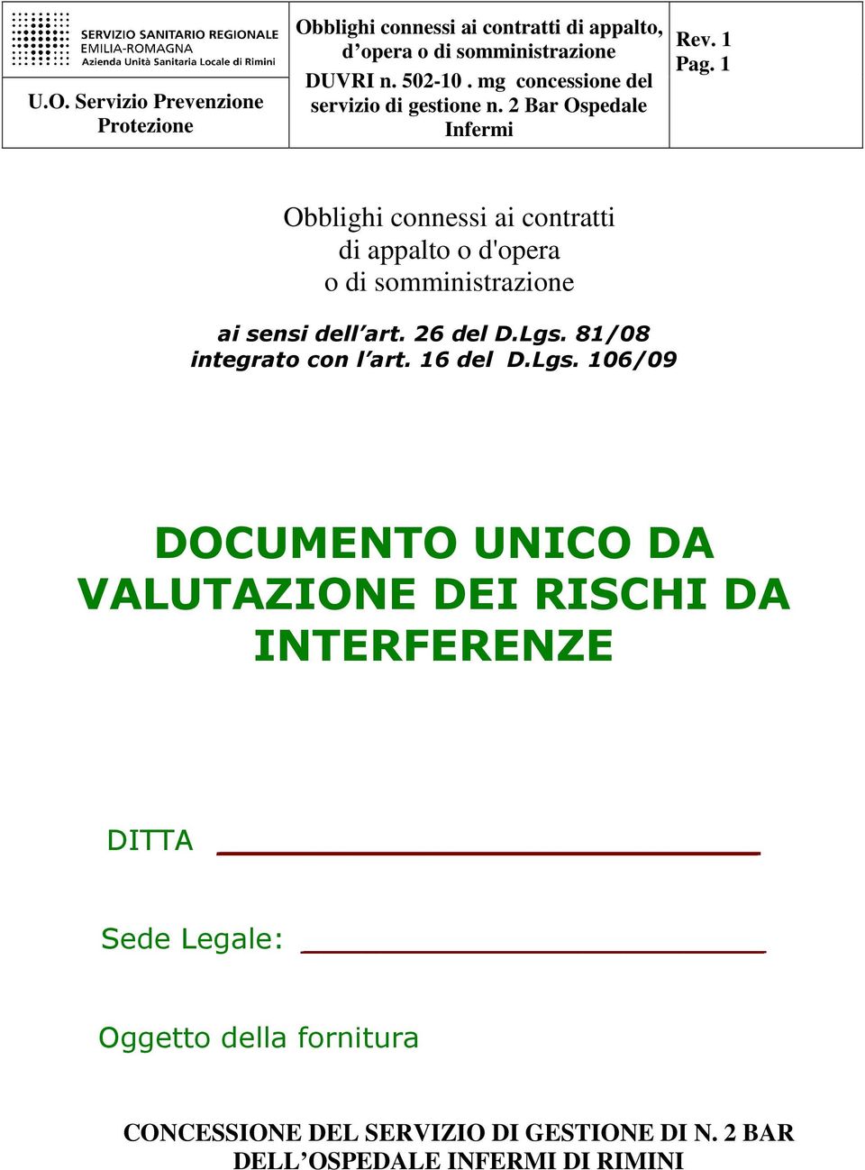 Lgs. 81/08 integrato con l art. 16 del D.Lgs. 106/09 DOCUMENTO UNICO DA VALUTAZIONE DEI RISCHI DA