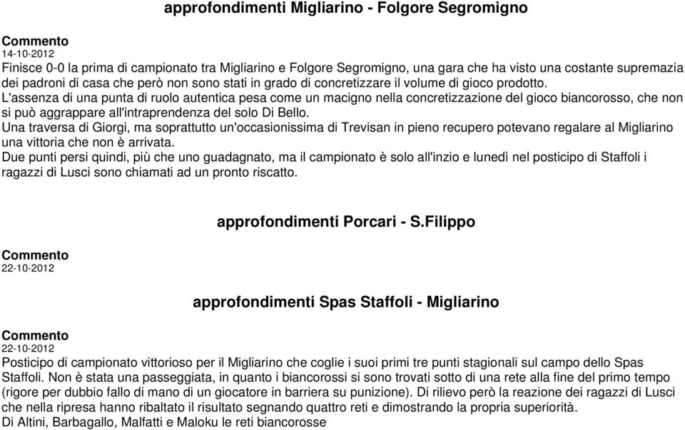 L'assenza di una punta di ruolo autentica pesa come un macigno nella concretizzazione del gioco biancorosso, che non si può aggrappare all'intraprendenza del solo Di Bello.