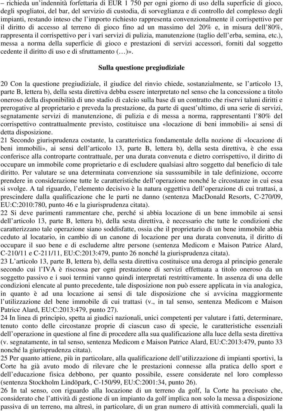 rappresenta il corrispettivo per i vari servizi di pulizia, manutenzione (taglio dell erba, semina, etc.