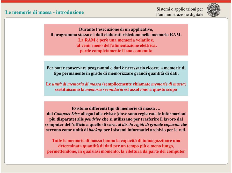 permanente in grado di memorizzare grandi quantità di dati.