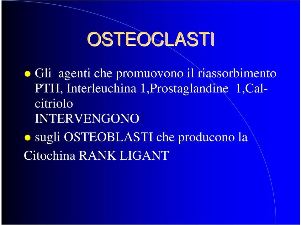 1,Prostaglandine 1,Calcitriolo INTERVENGONO