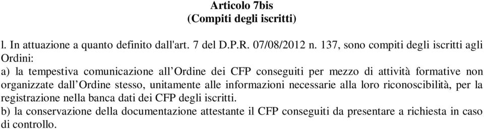 formative non organizzate dall Ordine stesso, unitamente alle informazioni necessarie alla loro riconoscibilità, per la