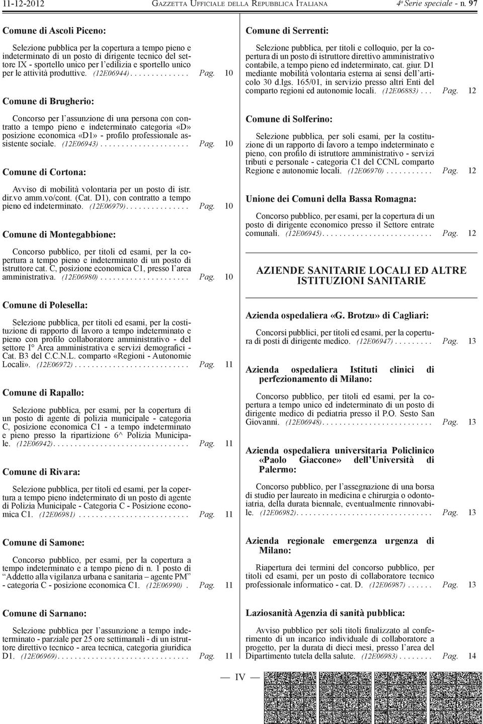 10 Comune di Brugherio: Concorso per l assunzione di una persona con contratto a tempo pieno e indeterminato categoria «D» posizione economica «D1» - profilo professionale assistente sociale.