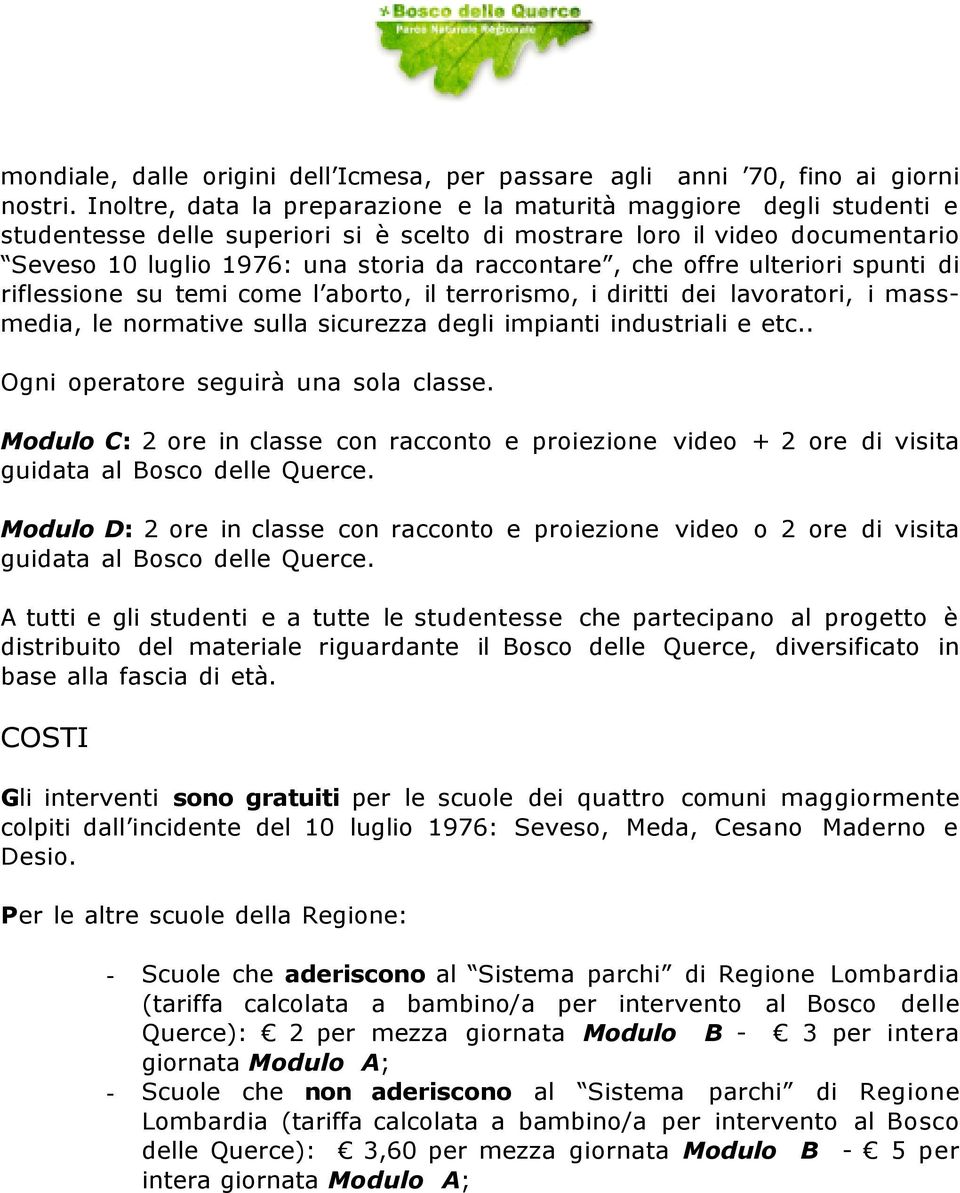 che offre ulteriori spunti di riflessione su temi come l aborto, il terrorismo, i diritti dei lavoratori, i massmedia, le normative sulla sicurezza degli impianti industriali e etc.