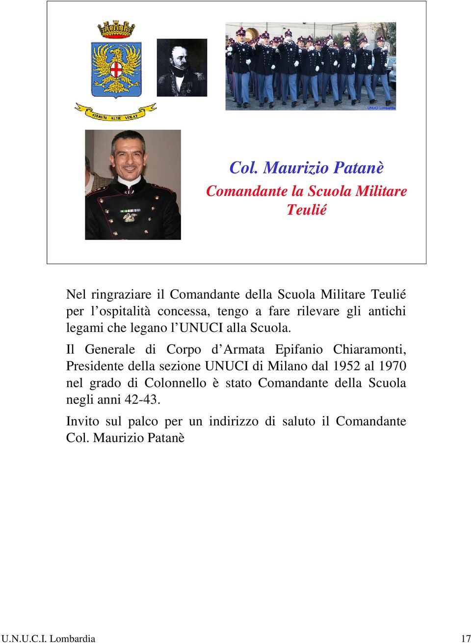 Il Generale di Corpo d Armata Epifanio Chiaramonti, Presidente della sezione UNUCI di Milano dal 1952 al 1970 nel grado di