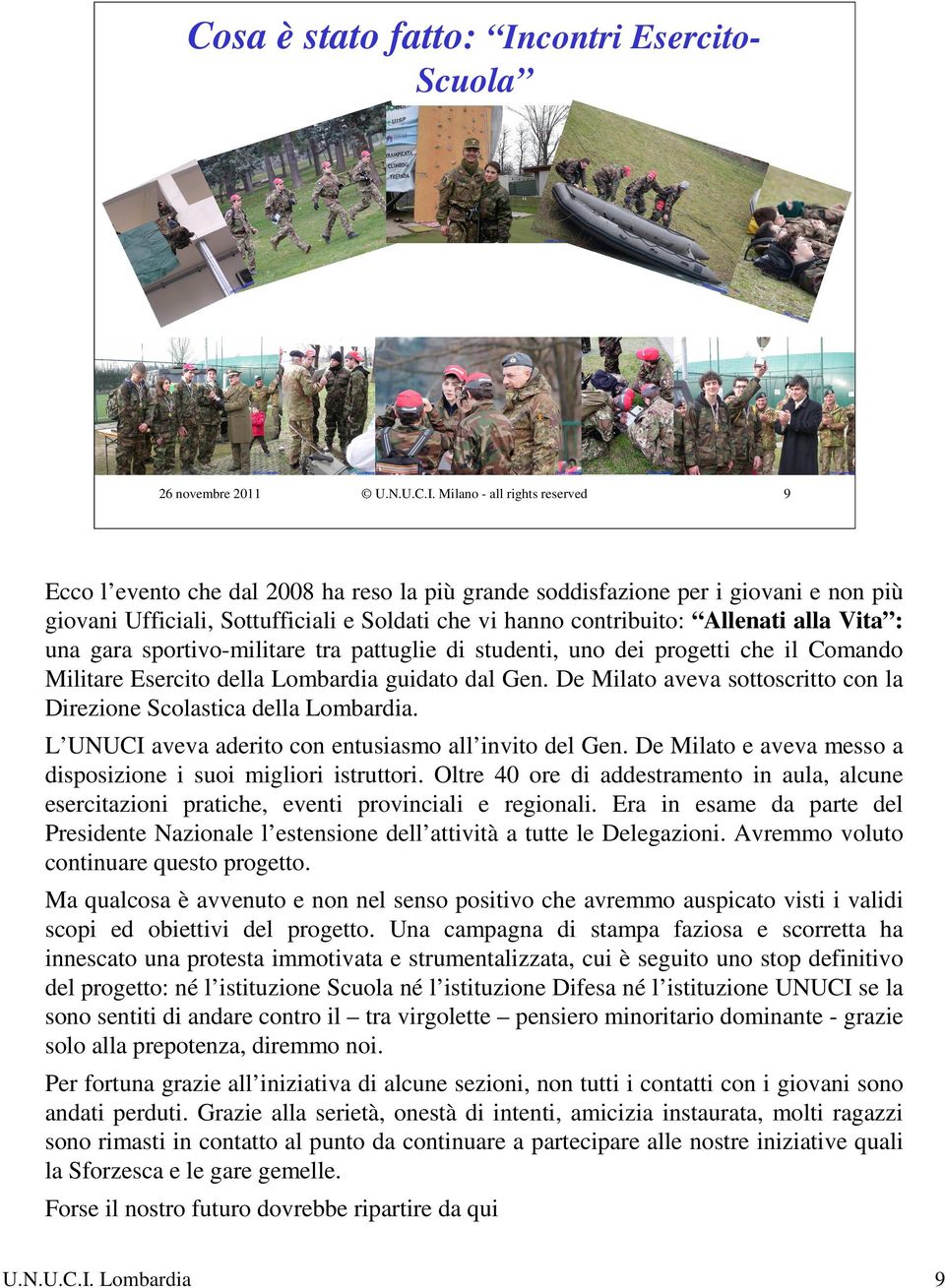 Milano - all rights reserved 9 Ecco l evento che dal 2008 ha reso la più grande soddisfazione per i giovani e non più giovani Ufficiali, Sottufficiali e Soldati che vi hanno contribuito: Allenati