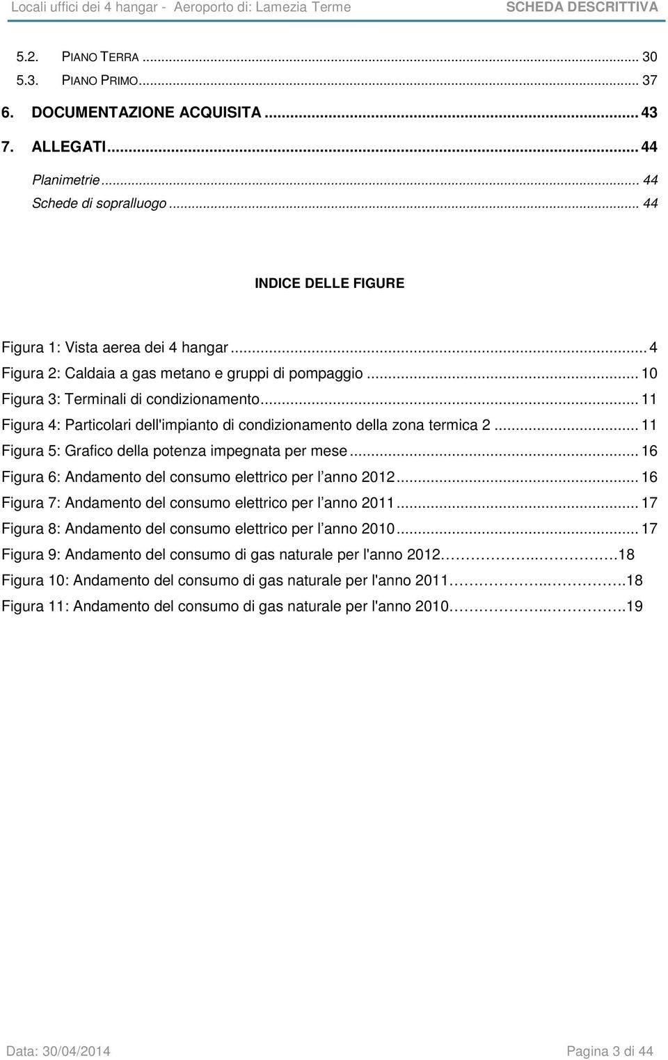 .. 11 Figura 4: Particolari dell'impianto di condizionamento della zona termica 2... 11 Figura 5: Grafico della potenza impegnata per mese.