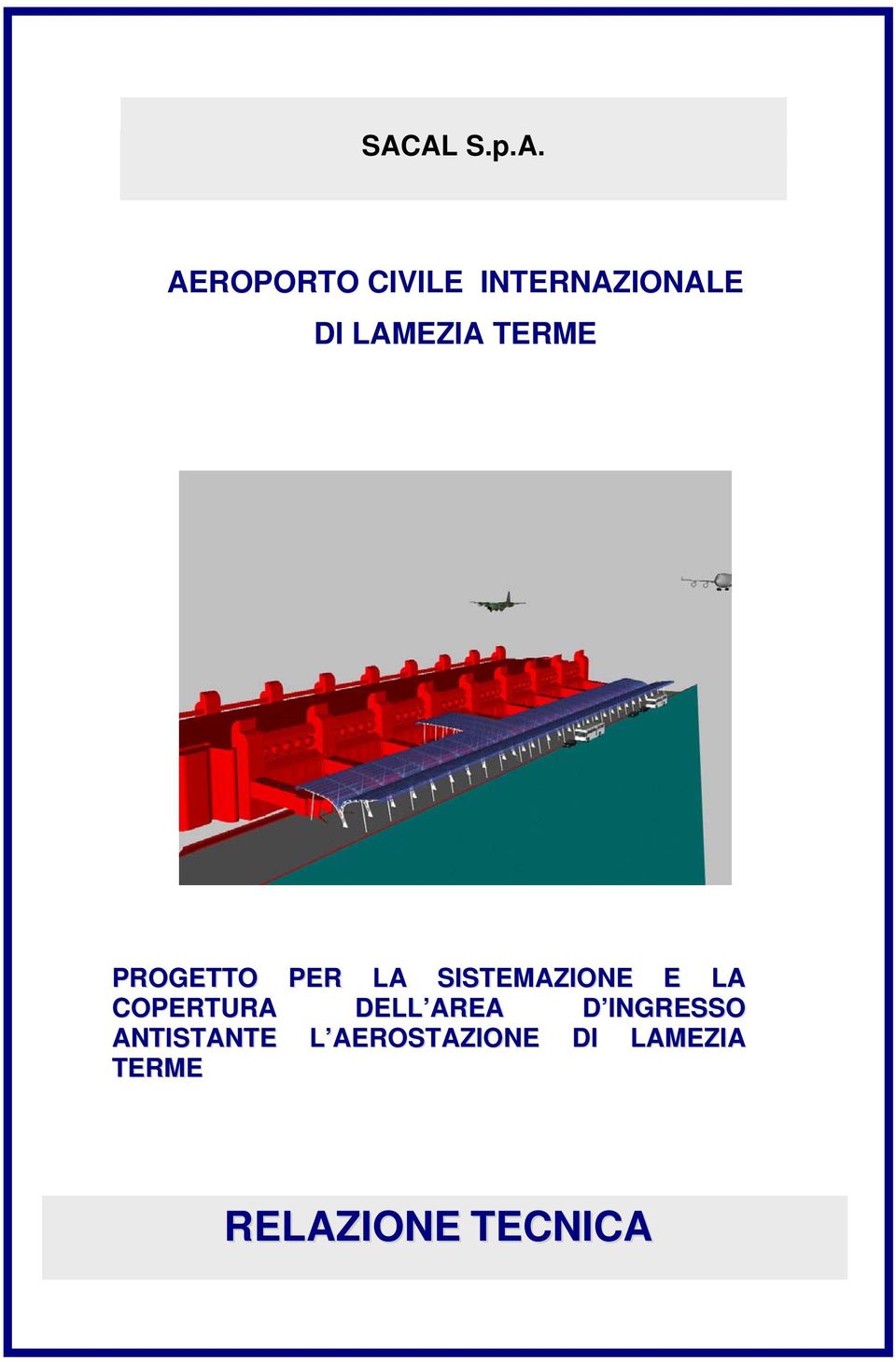 E LA COPERTURA DELL AREA D INGRESSO ANTISTANTE