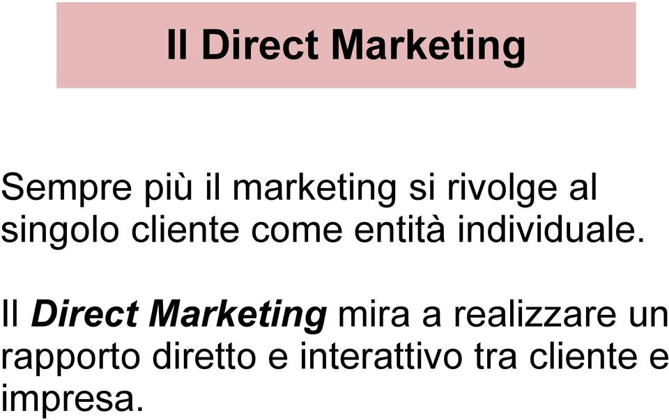 Il Direct Marketing mira a realizzare un