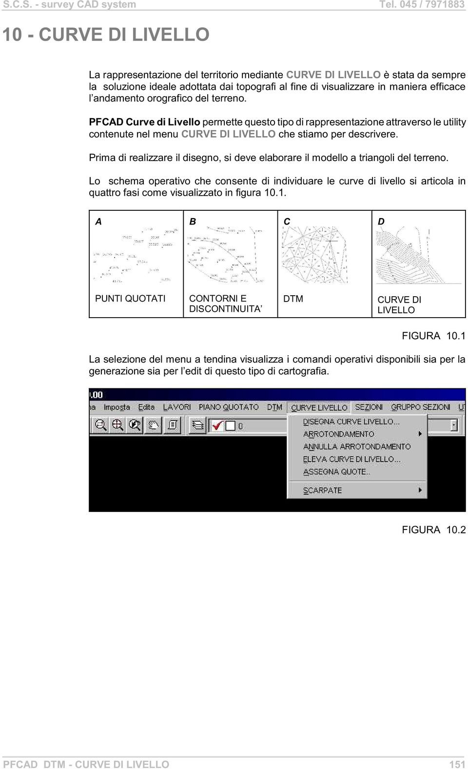 Prima di realizzare il disegno, si deve elaborare il modello a triangoli del terreno.