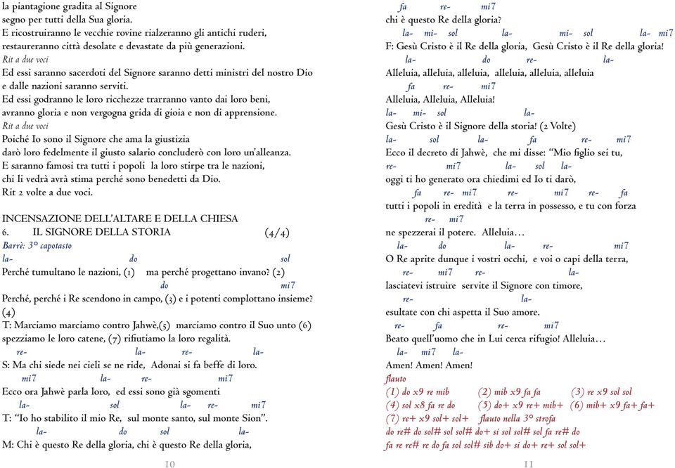 Ed essi godranno le loro ricchezze trarranno vanto dai loro beni, avranno gloria e non vergogna grida di gioia e non di apprensione.