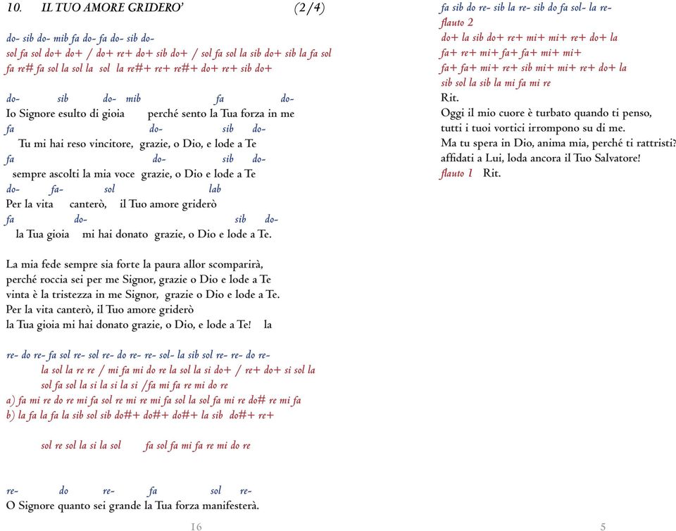 Per la vita canterò, il Tuo amore griderò fa - sib la Tua gioia mi hai nato grazie, o Dio e lode a Te.