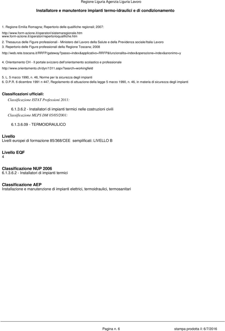 toscana.it/rrfp/gateway?passo=index&applicativo=rrfp&funzionalita=index&operazione=index&anonimo=y 4. Orientamento CH - Il portale svizzero dell orientamento scolastico e professionale http://www.