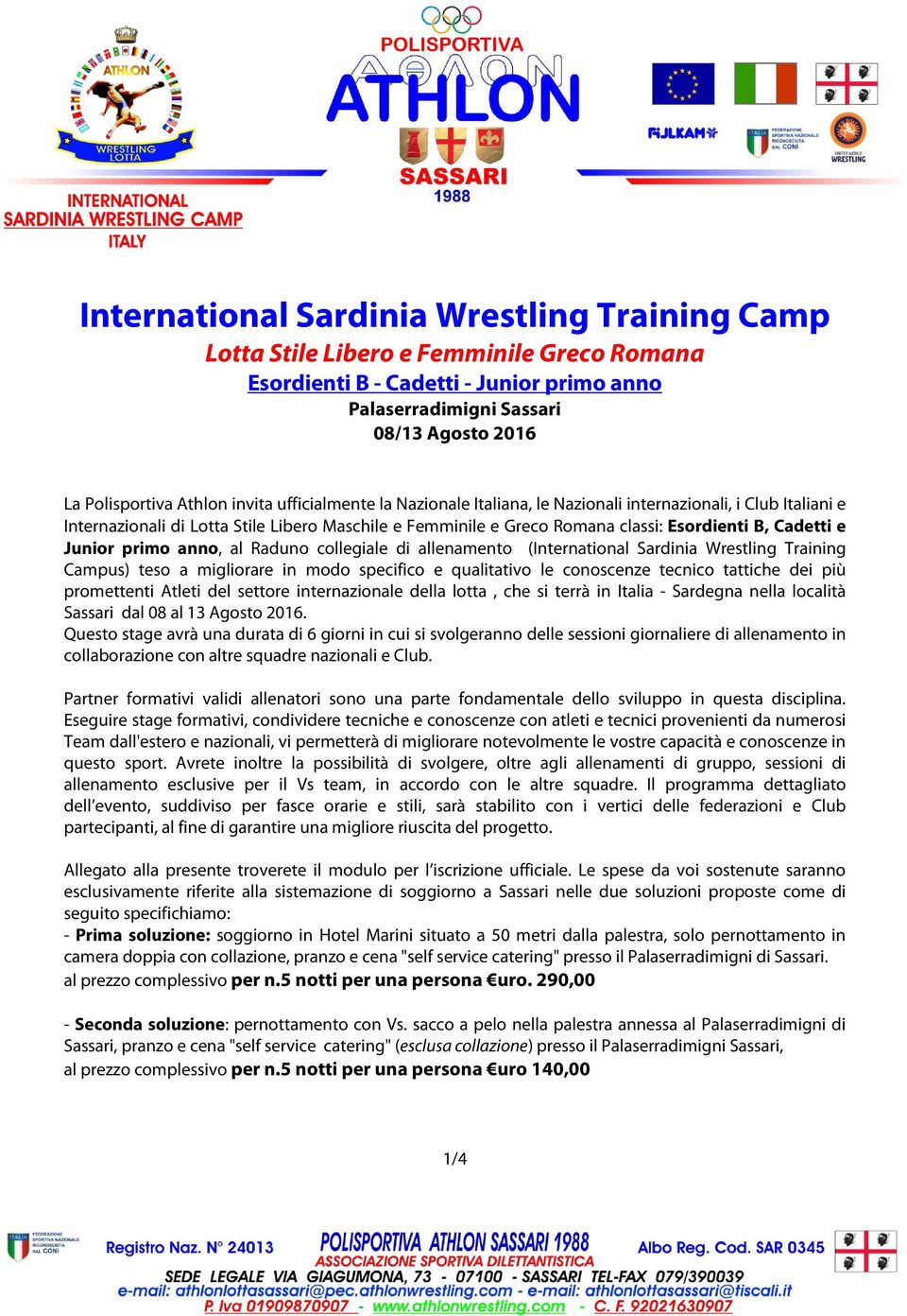 Junior primo anno, al Raduno collegiale di allenamento (International Sardinia Wrestling Training Campus) teso a migliorare in modo specifico e qualitativo le conoscenze tecnico tattiche dei più