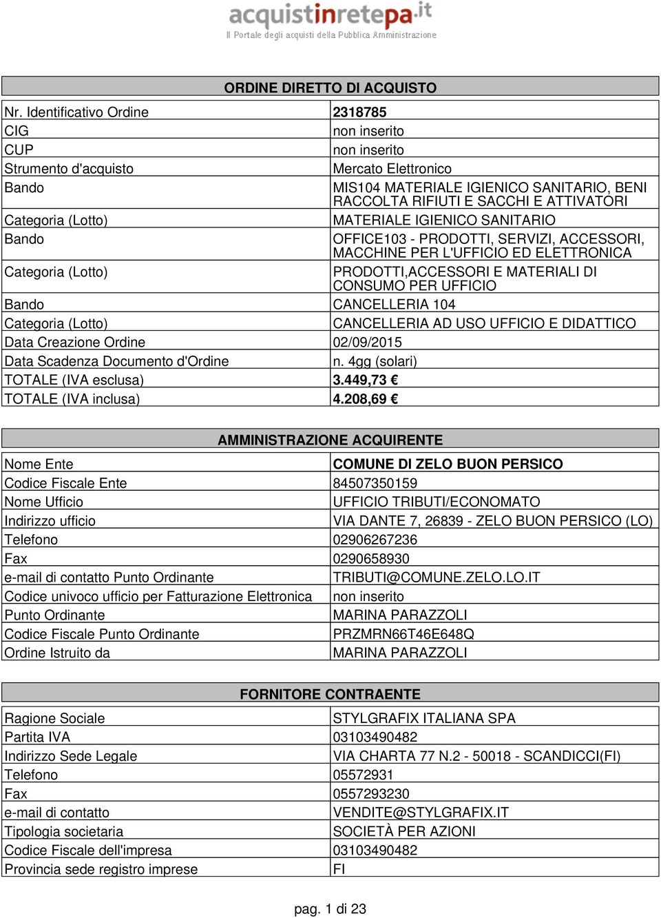 Categoria (Lotto) MATERIALE IGIENICO SANITARIO Bando OFFICE103 - PRODOTTI, SERVIZI, ACCESSORI, MACCHINE PER L'UFFICIO ED ELETTRONICA Categoria (Lotto) PRODOTTI,ACCESSORI E MATERIALI DI CONSUMO PER