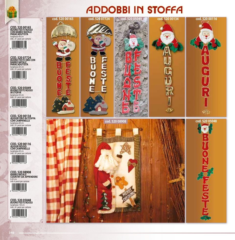 520 07724 BUONE FESTE ORO CON BABBO NATALE PARACADUTISTA lunghezza 60 cm COD. 520 05049 BUONE FESTE ROSSO IN STOFFA lunghezza 50 cm COD.