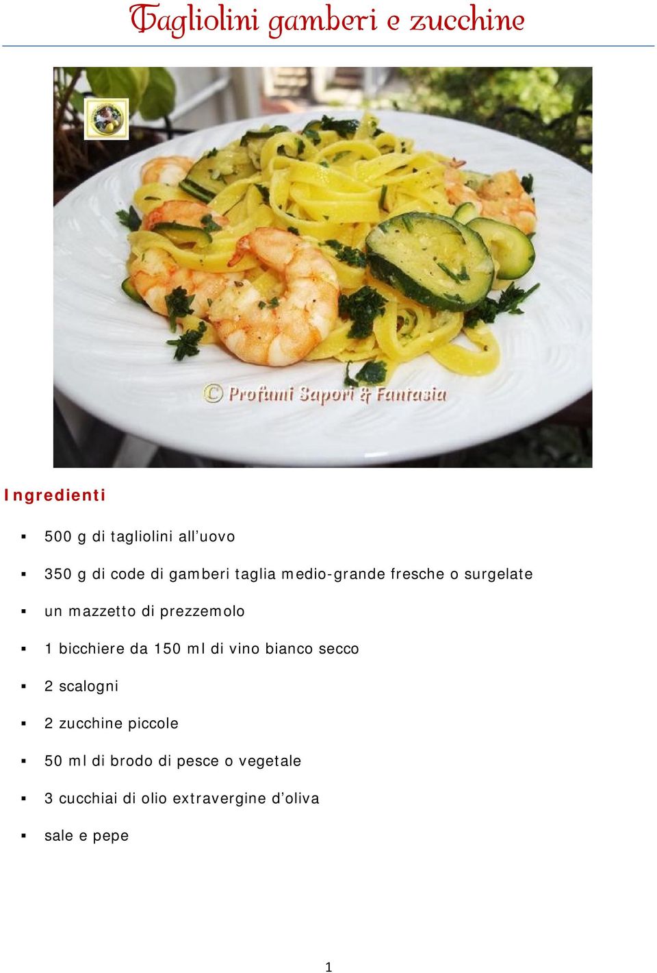 prezzemolo 1 bicchiere da 150 ml di vino bianco secco 2 scalogni 2 zucchine