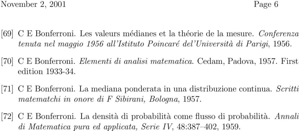 Elementi di analisi matematica. Cedam, Padova, 1957. First edition 1933-34. [71] C E Bonferroni.