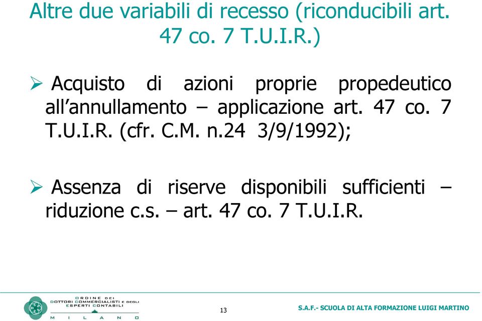 applicazione art. 47 co. 7 T.U.I.R. (cfr. C.M. n.