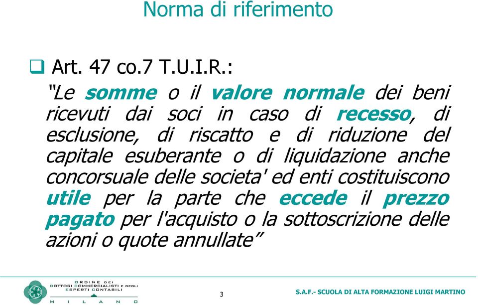 di riscatto e di riduzione del capitale esuberante o di liquidazione anche concorsuale delle